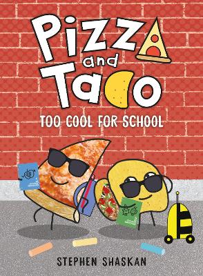 Pizza and Taco: Too Cool for School book