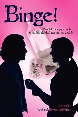 Binge!: Would Therapy Resolve What His Alcohol Use Never Could? book