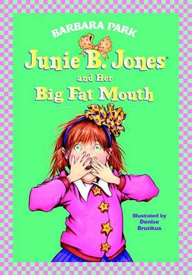 Junie B. Jones and Her Big Fat Mouth by Barbara Park
