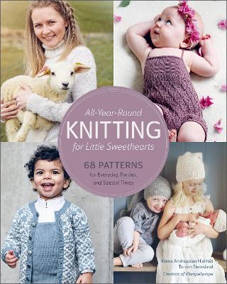 All-Year-Round Knitting for Little Sweethearts: 68 Patterns for Everyday, Parties, and Special Times book