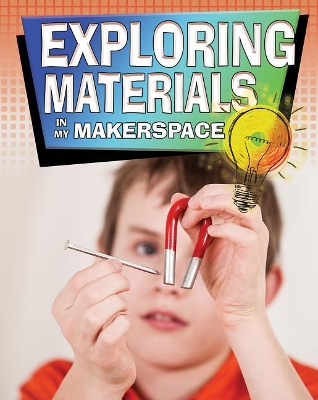 Exploring Materials in My Makerspace by Sjonger Rebecca