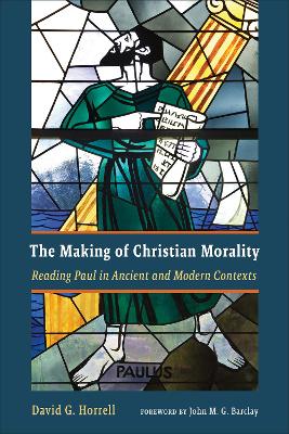 The Making of Christian Morality: Reading Paul in Ancient and Modern Contexts book