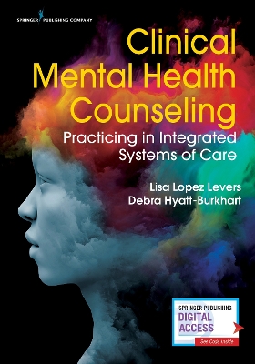 Clinical Mental Health Counseling: Practicing in Integrated Systems of Care book