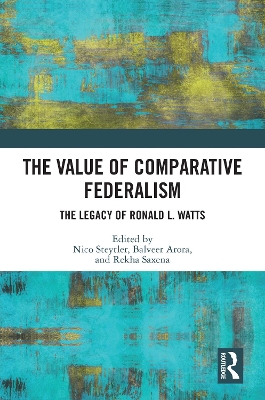 The Value of Comparative Federalism: The Legacy of Ronald L. Watts book