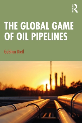 The Global Game of Oil Pipelines by Gulshan Dietl