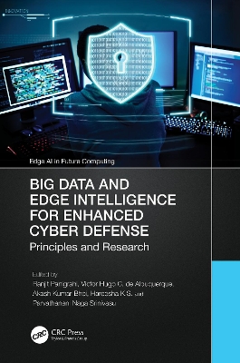 Big Data and Edge Intelligence for Enhanced Cyber Defense: Principles and Research book