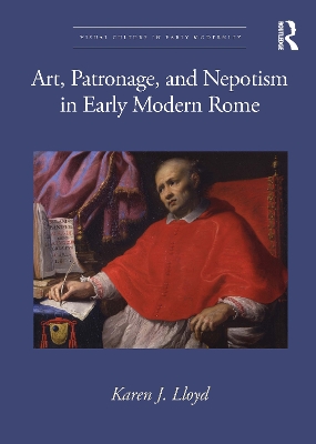 Art, Patronage, and Nepotism in Early Modern Rome book