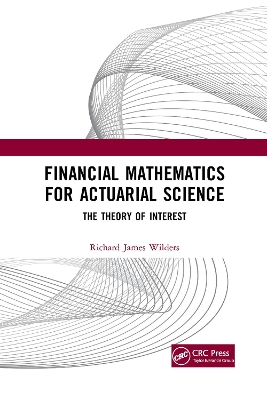 Financial Mathematics For Actuarial Science: The Theory of Interest by Richard James Wilders