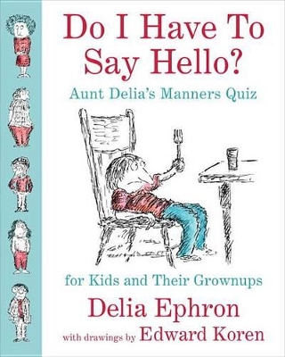 Do I Have to Say Hello? Aunt Delia's Manners Quiz for Kids and Their Grownups book