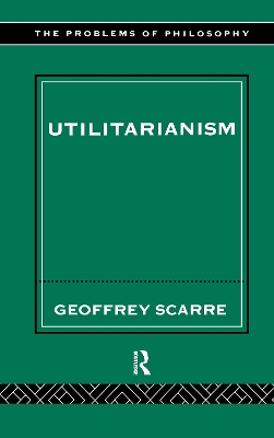 Utilitarianism by Geoffrey Scarre