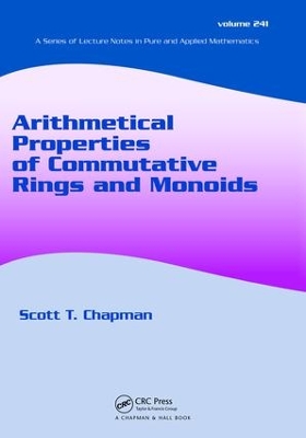 Arithmetical Properties of Commutative Rings and Monoids by Scott T. Chapman