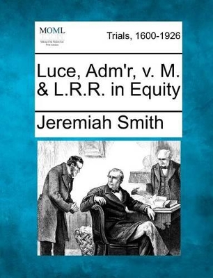 Luce, Adm'r, V. M. & L.R.R. in Equity book