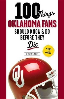 100 Things Oklahoma Fans Should Know and Do Before They Die book