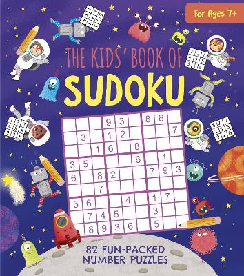 The Kids' Book of Sudoku: 82 Fun-Packed Number Puzzles by Gabriele Tafuni