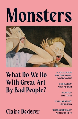 Monsters: What Do We Do with Great Art by Bad People? by Claire Dederer