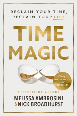 Time Magic: Reclaim Your Time, Reclaim Your Life book