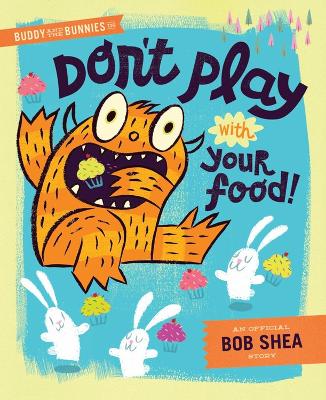 Buddy And The Bunnies In: Dont Play With Your Food! book