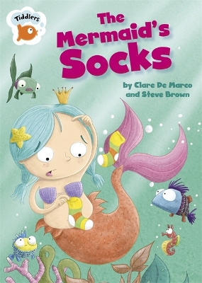 Tiddlers: The Mermaid's Socks by Clare De Marco