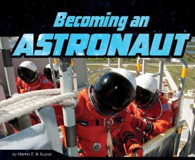 Becoming an Astronaut by Martha E. H. Rustad