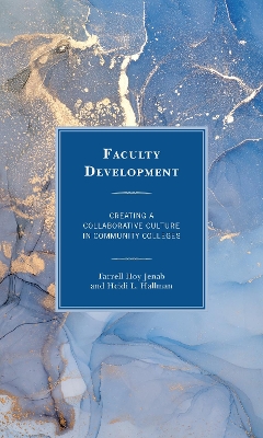 Faculty Development: Creating a Collaborative Culture in Community Colleges by Farrell Hoy Jenab