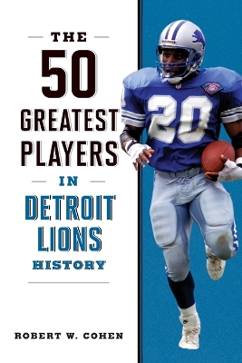 The 50 Greatest Players in Detroit Lions History book