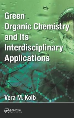 Green Organic Chemistry and its Interdisciplinary Applications book