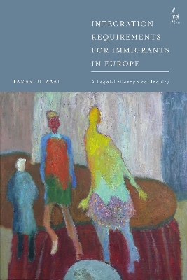 Integration Requirements for Immigrants in Europe: A Legal-Philosophical Inquiry book