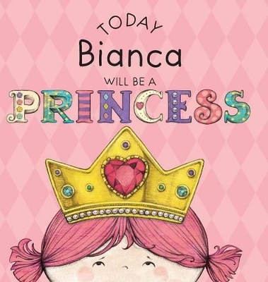 Today Bianca Will Be a Princess book