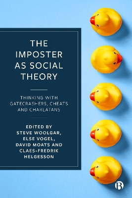 The Imposter as Social Theory: Thinking with Gatecrashers, Cheats and Charlatans by Steve Woolgar