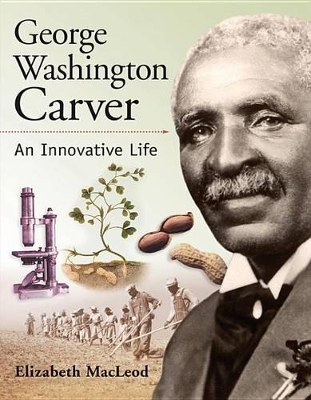 George Washington Carver by Elizabeth MacLeod
