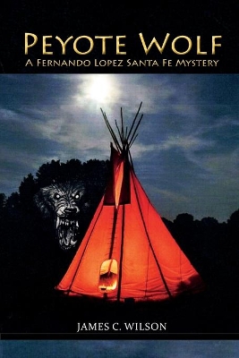 Peyote Wolf: A Fernando Lopez Santa Fe Mystery book