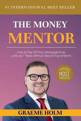 The Money Mentor: How to Pay Off Your Mortgage in as Little as 7 Years Without Becoming a Hermit book