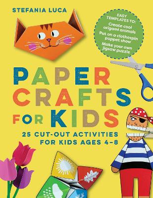 Paper Crafts for Kids: 25 Cut-Out Activities for Kids Ages 4-8 book