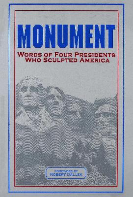 Monument: Words of Four Presidents Who Sculpted America book