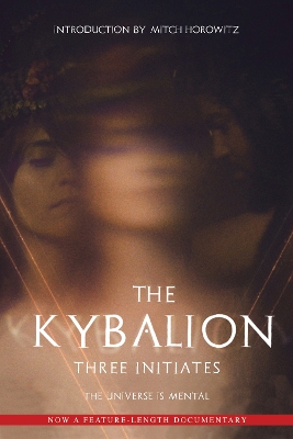 The Kybalion: The Universe is Mental book