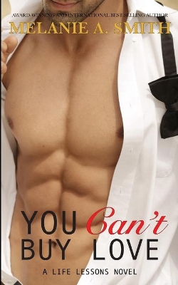 You Can't Buy Love: A Life Lessons Novel by Melanie a Smith