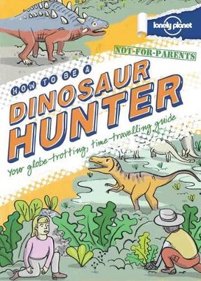 Not For Parents How to be a Dinosaur Hunter book