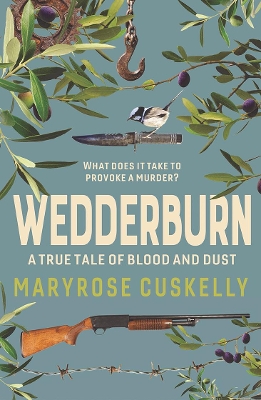 Wedderburn: A true tale of blood and dust by Maryrose Cuskelly