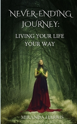 Never-Ending Journey: Living Your Life Your Way book