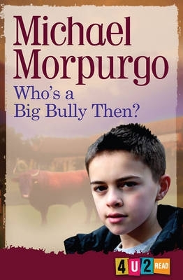 Who'S a Big Bully Then? by Michael Morpurgo