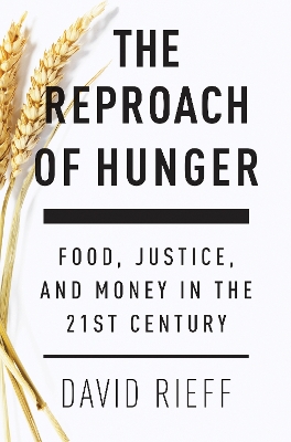 The Reproach of Hunger: Food, Justice and Money in the 21st Century book