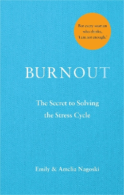 Burnout: The secret to solving the stress cycle book