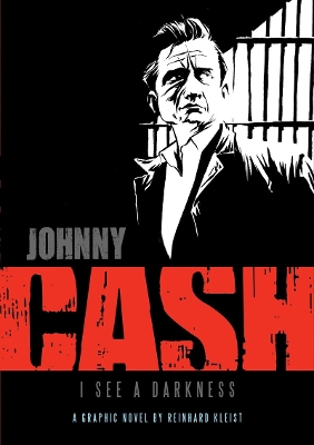 Johnny Cash: I See a Darkness by Reinhard Kleist