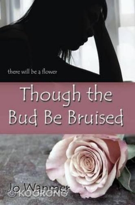Though the Bud be Bruised by Jo Wanmer