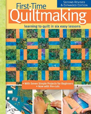 First-Time Quiltmaking, New Edition: Second Revised & Expanded Edition book