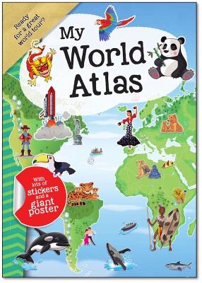 My World Atlas: A Fun, Fabulous Guide for Children to Countries, Capitals, and Wonders of the World book