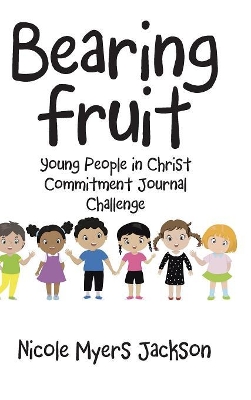 Bearing Fruit: Young People in Christ Commitment Journal Challenge book