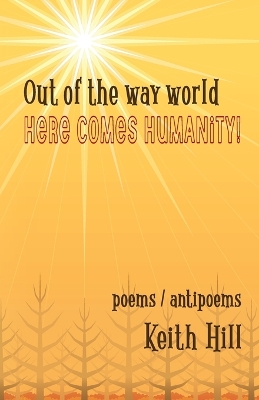 Out of the Way World Here Comes Humanity! book