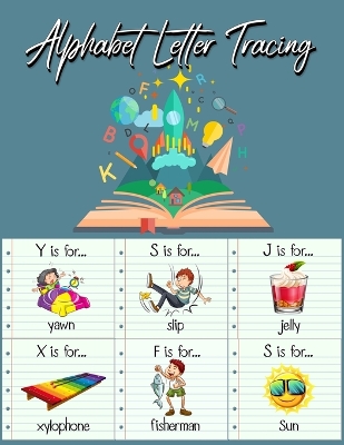 Alphabet Letter Tracing: Practice Pages Preschool Practice Handwriting Workbook: Pre K, Kindergarten and Kids Ages 3-5 Reading And Writing book