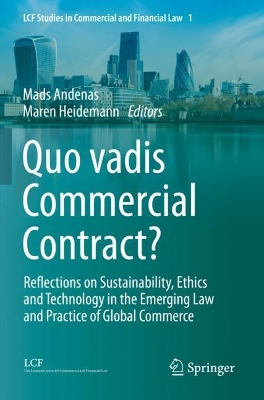 Quo vadis Commercial Contract?: Reflections on Sustainability, Ethics and Technology in the Emerging Law and Practice of Global Commerce book